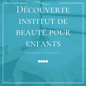 Découverte institut de beauté pour enfants - Une prestation de la catégorie Forfaits Enfants proposée par Esthetic For You à Theux.