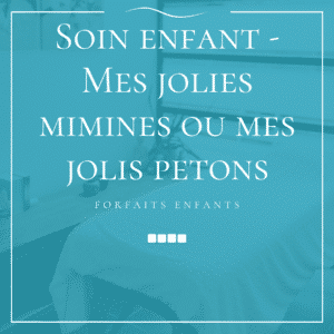 Soin enfant - Mes jolies mimines ou mes jolis petons - Une prestation de la catégorie Forfaits Enfants proposée par Esthetic For You à Theux.