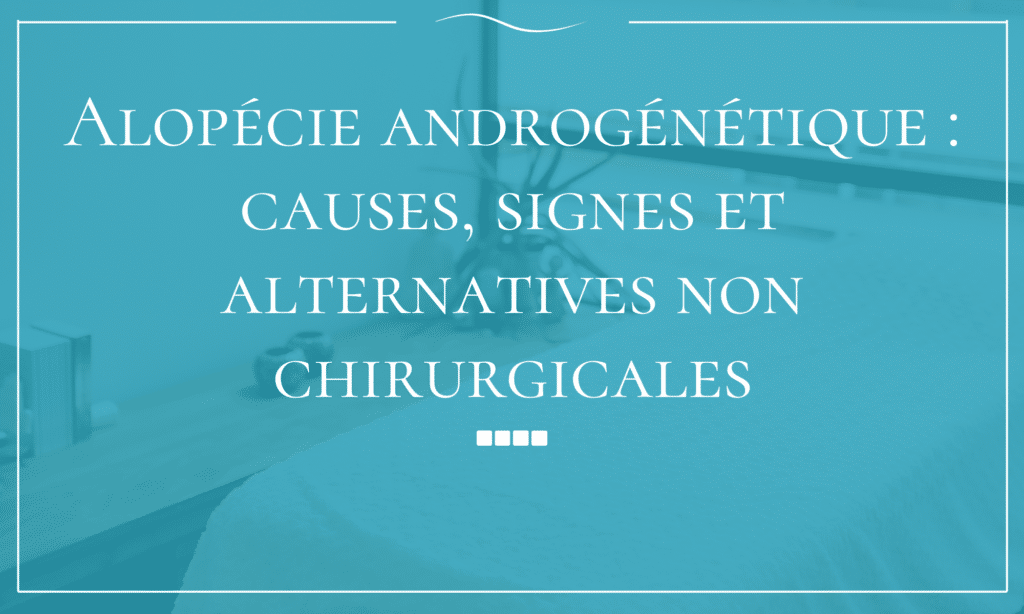 Alopécie androgénétique causes, signes et alternatives non chirurgicales