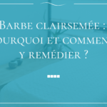 Barbe clairsemée : causes et solutions pour une barbe plus dense