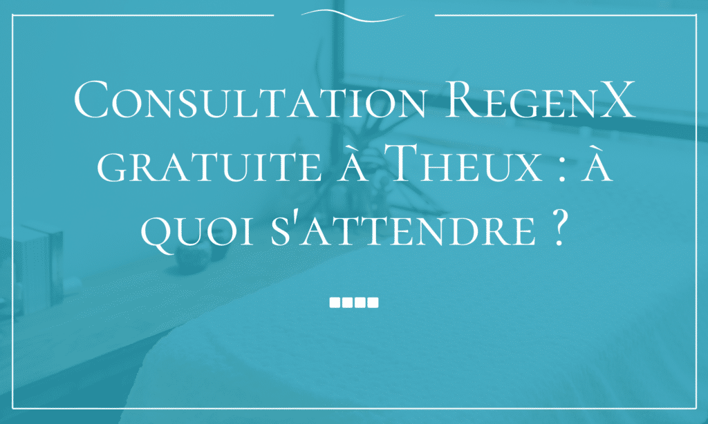 Consultation RegenX gratuite à Theux à quoi s'attendre